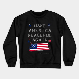 Make america peaceful again Crewneck Sweatshirt